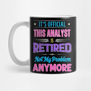 Analyst Retirement Funny Retired Not My Problem Anymore Mug